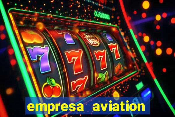 empresa aviation participacoes ltda